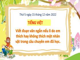 Bài giảng Tiếng Việt 3 - Bài: Viết đoạn văn ngắn nêu lí do em thích hay không thích một nhân vật trong câu chuyện em đã học - Năm học 2022-2023 - Hà Thị Hiên