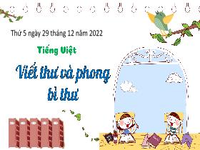 Bài giảng Tiếng Việt 3 - Bài: Viết thư và phong bì thư - Năm học 2022-2023 - Hà Thị Hiên