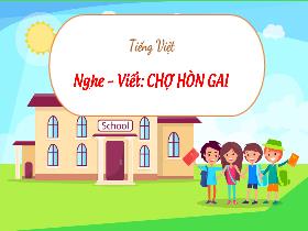 Bài giảng Tiếng Việt 3 (Chính tả) - Bài 19: Nghe viết: Chợ Hòn Gai - Lường Thị Nghĩa