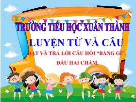 Bài giảng Tiếng Việt 3 (Luyện từ và câu) - Bài: Đặt và trả lời câu hỏi 