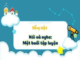 Bài giảng Tiếng Việt 3 - Nói và nghe
