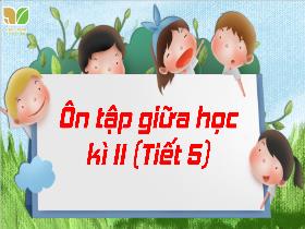 Bài giảng Tiếng Việt 3 - Ôn tập giữa học kì II (Tiết 5) - Lường Thị Nghĩa