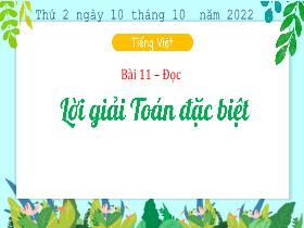 Bài giảng Tiếng Việt 3 (Tập đọc) - Bài 11: Lời giải Toán đặc biệt - Năm học 2022-2023 - Hà Thị Hiên