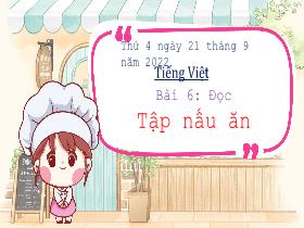 Bài giảng Tiếng Việt 3 (Tập đọc) - Bài 6: Tập nấu ăn - Năm học 2023-2024 - Hà Thị Hiên