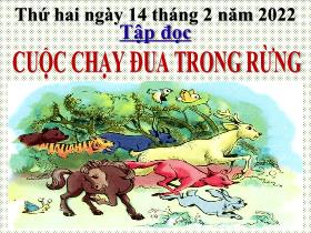 Bài giảng Tiếng Việt 3 (Tập đọc) - Bài: Cuộc chạy đua trong rừng - Năm học 2021-2022 - Lường Thị Nghĩa