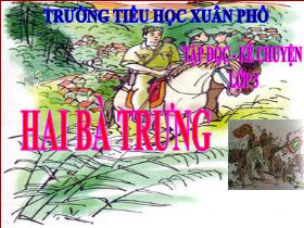 Bài giảng Tiếng Việt 3 (Tập đọc) - Bài: Hai Bà Trưng - Năm học 2021-2022 - Lường Thị Nghĩa