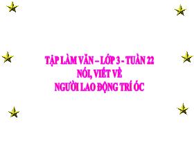 Bài giảng Tiếng Việt 3 (Tập làm văn) - Bài: Nói, viết về người lao động trí óc - Lường Thị Nghĩa