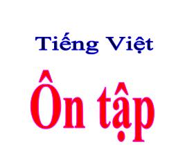 Bài giảng Tiếng Việt 3 - Tuần 32: Ôn tập, đọc bài 