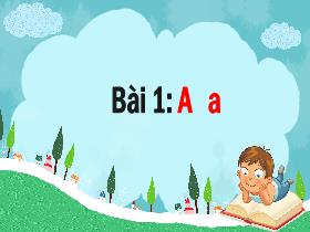Bài giảng Tiếng Việt Lớp 1 - Bài 1: A, a - Trần Thị Tú Uyên