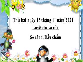 Bài giảng Tiếng Việt Lớp 3 (Luyện từ và câu) - Bài: So sánh. Dấu chấm - Năm học 2021-2022 - Lường Thị Nghĩa