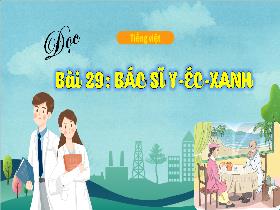 Bài giảng Tiếng Việt Lớp 3 (Tập đọc) - Bài 29: Bác sĩ Y-éc-xanh - Lường Thị Nghĩa