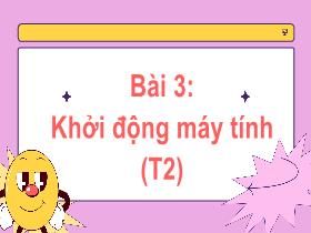 Bài giảng Tin học 1 - Bài 3: Khởi động máy tính (Tiết 2) - Trần Thị Long