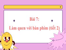 Bài giảng Tin học 1 - Bài 7: Làm quen với bàn phím (Tiết 2) - Trần Thị Long