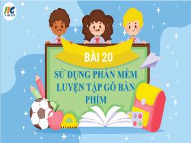 Bài giảng Tin học 2 - Bài 20: Sử dụng phần mềm luyện tập gõ bàn phím - Trần Thị Long