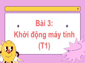 Bài giảng Tin học 2 - Bài 3: Khởi động máy tính (Tiết 1) - Trần Thị Long