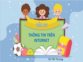 Bài giảng Tin học 3 - Bài 14: Thông tin trên Internet - Trần Thị Long