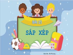 Bài giảng Tin học 3 - Bài 15: Sắp xếp - Trần Thị Long