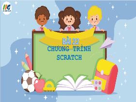 Bài giảng Tin học 3 - Bài 22: Chương trình Scratch - Trần Thị Long