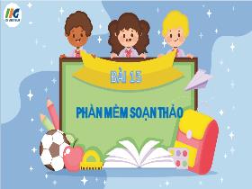 Bài giảng Tin học 4 - Bài 15: Phần mềm soạn thảo - Trần Thị Long