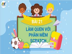 Bài giảng Tin học 4 - Bài 21: Làm quen với phần mềm Scaratch - Trần Thị Long