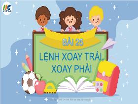 Bài giảng Tin học 4 - Bài 25: Lệnh xoay trái, xoay phải - Trần Thị Long