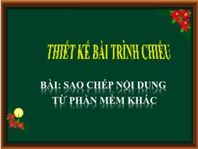 Bài giảng Tin học 4 - Bài: Sao chép nội dụng từ phần mềm khác - Trần Thị Long