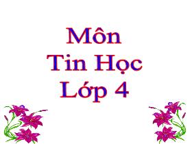 Bài giảng Tin học 4 - Bài: Sử dụng bài trình chiếu để thuyết trình - Trần Thị Long