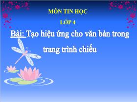 Bài giảng Tin học 4 - Bài: Tạo hiệu ứng cho văn bản trong trang trình chiếu - Trần Thị Long