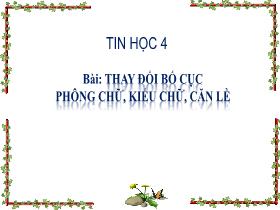 Bài giảng Tin học 4 - Bài: Thay đổi bố cục phông chữ, kiểu chữ, căn lề - Trần Thị Long