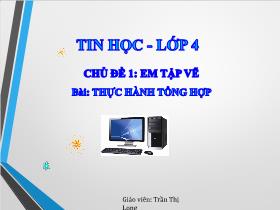 Bài giảng Tin học 4 - Chủ đề 1: Em tập vẽ - Bài 5: Thực hành tổng hợp - Trần Thị Long