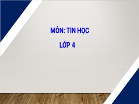 Bài giảng Tin học 4 - Chủ đề 4: Thiết kế bài trình chiếu - Bài: Làm quen với phần mềm trình chiếu - Trần Thị Long