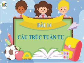 Bài giảng Tin học 5 - Bài 14: Cấu trúc tuần tự - Trần Thị Long