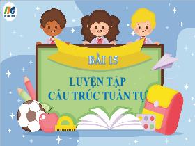 Bài giảng Tin học 5 - Bài 15: Luyện tập cấu trúc tuần tự - Trần Thị Long