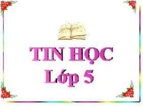 Bài giảng Tin học 5 - Bài 2: Luyện tập - Trần Thị Long