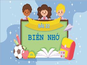 Bài giảng Tin học 5 - Bài 22: Biến nhớ - Trần Thị Long