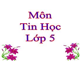 Bài giảng Tin học 5 - Bài 5: Sử dụng bài trình chiếu để thuyết trình - Trần Thị Long