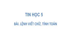 Bài giảng Tin học 5 - Bài: Lệnh viết chữ, tính toán - Trần Thị Long