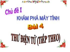 Bài giảng Tin học 5 - Chủ đề 1: Khám phá máy tính - Bài 4: Thư điện tử (Tiếp theo) - Trần Thị Long