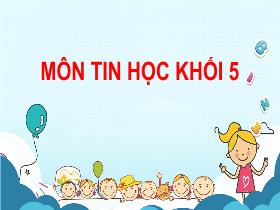 Bài giảng Tin học 5 - Chủ đề 2: Soạn thảo văn bản - Bài 1: Những gì em đã biết (Tiết 1) - Trần Thị Long