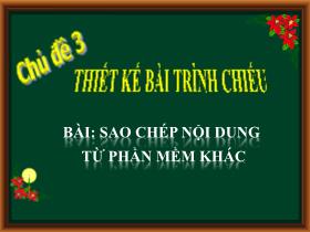 Bài giảng Tin học 5 - Chủ đề 3: Thiết kế bài trình chiếu - Bài: Sao chép nội dung từ phần mềm khác - Trần Thị Long