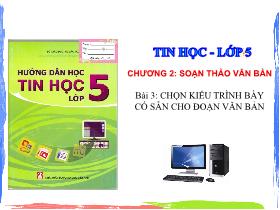 Bài giảng Tin học 5 - Chương 2: Soạn thảo văn bản - Bài 3: Chọn kiểu trình bày có sẵn cho đoạn văn bản - Trần Thị Long