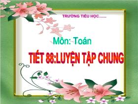 Bài giảng Toán 1 - Bài 88: Luyện tập chung - Trần Thị Tú Uyên