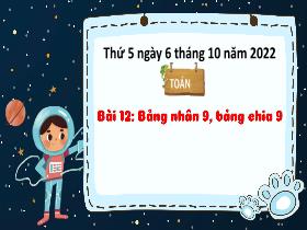 Bài giảng Toán 3 - Bài 12: Bảng nhân 9, bảng chia 9 - Năm học 2022-2023 - Hà Thị Hiên
