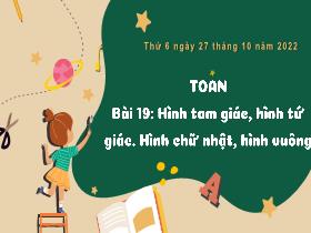 Bài giảng Toán 3 - Bài 19: Hình tam giác, hình tứ giác. Hình chữ nhật, hình vuông - Năm học 2022-2023 - Hà Thị Hiên