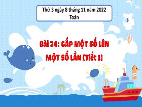 Bài giảng Toán 3 - Bài 24: Gấp một số lên một số lần (Tiết 1) - Năm học 2022-2023 - Hà Thị Hiên