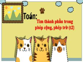 Bài giảng Toán 3 - Bài 3: Tìm thành phần trong phép cộng, phép trừ (Tiết 2) - Lường Thị Nghĩa