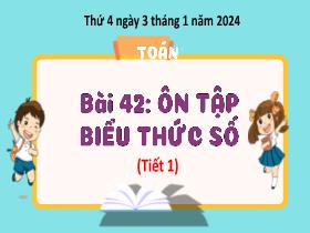 Bài giảng Toán 3 - Bài 42: Ôn tập biểu thức số (Tiết 1) - Năm học 2023-2024 - Hà Thị Hiên