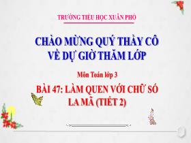Bài giảng Toán 3 - Bài 47: Làm quen với chữ số La Mã (Tiết 2) - Lường Thị Nghĩa