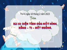 Bài giảng Toán 3 - Bài 51: Diện tích của một hình. Xăng-ti-mét vuông - Năm học 2022-2023 - Hà Thị Hiên
