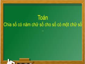 Bài giảng Toán 3 - Bài: Chia số có năm chữ số cho số có một chữ số - Năm 2021-2022 - Hà Thị Hiên